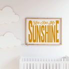 You Are My Sunshine art print in retro typography on natural matte paper, styled as nursery wall art or kids playroom decor